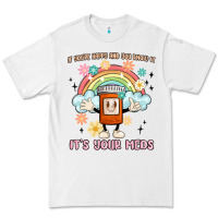 White if you're happy and you know it its your meds Premium Tee - MaliasSmallBusiness