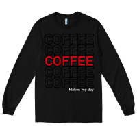 Black Coffee Makes Long Sleeve Tee - Bettercallsaul