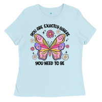 Baby Blue you are exactly where you need to be Ladies Tee - MaliasSmallBusiness