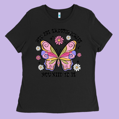 You Are Exactly Where You Need To Be Ladies Tee Designed By Maliassmallbusiness