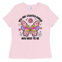 Bubblegum Pink you are exactly where you need to be Ladies Tee - MaliasSmallBusiness