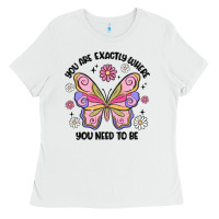 White you are exactly where you need to be Ladies Tee - MaliasSmallBusiness