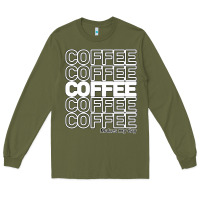 Army Green Coffee Makes Long Sleeve Tee - Bettercallsaul