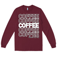 Burgundy Coffee Makes Long Sleeve Tee - Bettercallsaul