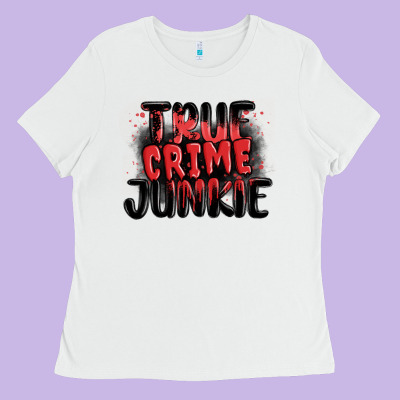 True Crime Junkie Ladies Tee Designed By Maliassmallbusiness