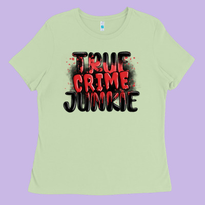 True Crime Junkie Ladies Tee Designed By Maliassmallbusiness