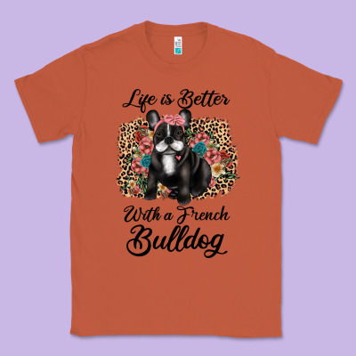 Life Is Better With A French Bulldog Classic Tee Designed By Jahusdesignshop