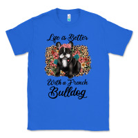True Royal life is better with a french bulldog Classic Tee - JahusDesignShop