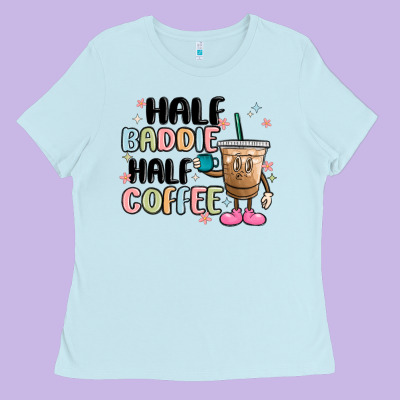 Half Baddie Half Coffee Ladies Tee Designed By Maliassmallbusiness