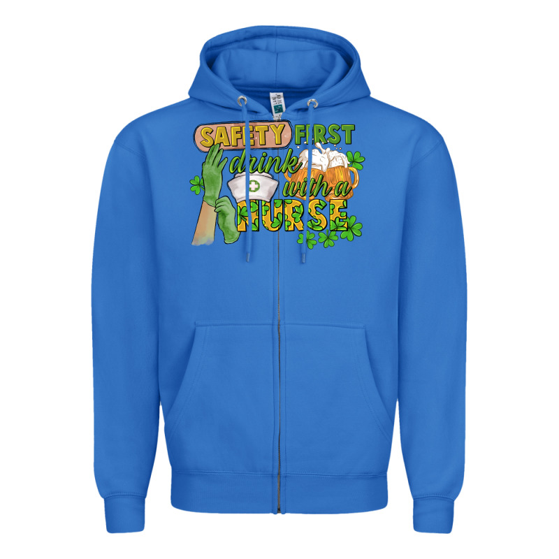 Safety First Drink With A Nurse St. Patrick's Day Zipper Hoodie by CowGirlArtShop | Teevron