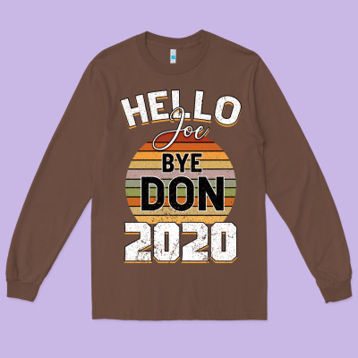 Hello Joe Biden 2020 Long Sleeve Tee Designed By Bettercallsaul
