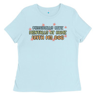 Baby Blue physically here mentally at home with my dog Ladies Tee - MaliasSmallBusiness