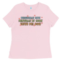 Bubblegum Pink physically here mentally at home with my dog Ladies Tee - MaliasSmallBusiness