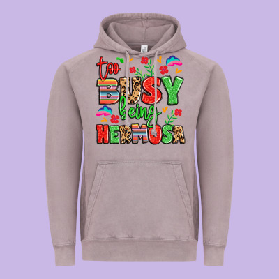 Too Busy Being Hermosa Vintage Hoodie Designed By Lillyallendesigns