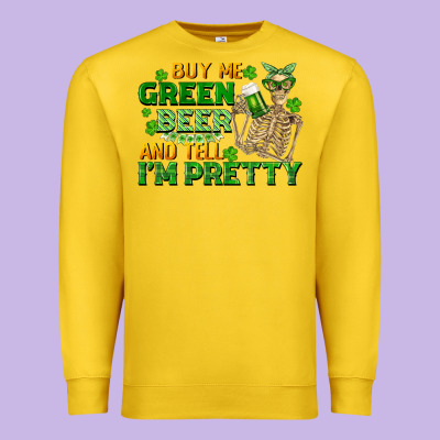 Buy Me Green Beer And Tell Me I'm Pretty Premium Sweatshirt Designed By Fadigitalartstudio