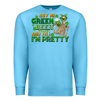 Ocean Blue buy me green beer and tell me i'm pretty Premium Sweatshirt - FaDigitalArtStudio