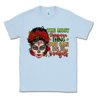 Dusty Blue the most chingona thing you can be is yourself sug Classic Tee - LillyAllenDesigns