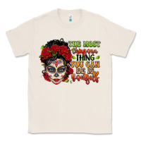 Natural the most chingona thing you can be is yourself sug Classic Tee - LillyAllenDesigns