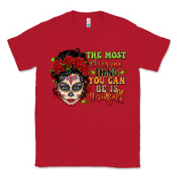 Red the most chingona thing you can be is yourself sug Classic Tee - LillyAllenDesigns