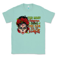 Seafoam the most chingona thing you can be is yourself sug Classic Tee - LillyAllenDesigns