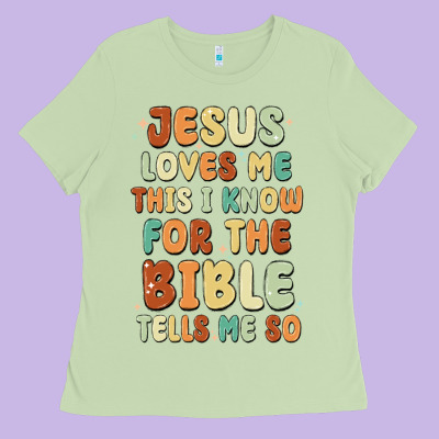 Jesus Loves Me This I Know For The Bible Tells Me Ladies Tee Designed By Maliassmallbusiness