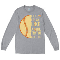 Heather Grey I Know I Play Like A Girl Try To Keep Up Softball Long Sleeve Tee - Bettercallsaul