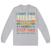 Moon Dust I Have Two Tıtles Dad And Step Dad And I Rock Them Long Sleeve Tee - Bettercallsaul
