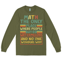 Army Green Math The Only Place Where People Buy 69 Watermelons Long Sleeve Tee - Bettercallsaul