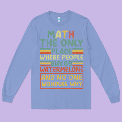 Math The Only Place Where People Buy 69 Watermelons Long Sleeve Tee Designed By Bettercallsaul