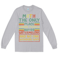Moon Dust Math The Only Place Where People Buy 69 Watermelons Long Sleeve Tee - Bettercallsaul
