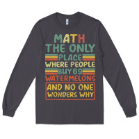 Smoke Math The Only Place Where People Buy 69 Watermelons Long Sleeve Tee - Bettercallsaul