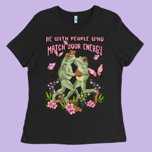 Be With People Who Match Your Energy Ladies Tee Designed By Maliassmallbusiness