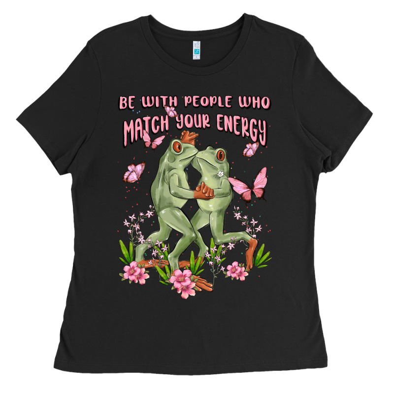 Be With People Who Match Your Energy Ladies Tee by MaliasSmallBusiness | Teevron