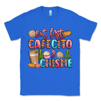 True Royal but first cafecito y chisme Classic Tee - LillyAllenDesigns