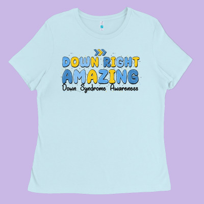 Down Right Amazing Down Syndrome Awareness Ladies Tee Designed By Maliassmallbusiness