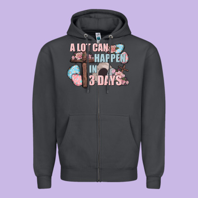 Easter Day A Lot Can Happen In 3 Days Zipper Hoodie Designed By Cowgirlartshop