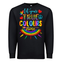 Black Let Your True Colours Shine Premium Sweatshirt - BundleAndBundleShop