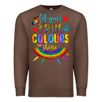 Chestnut Let Your True Colours Shine Premium Sweatshirt - BundleAndBundleShop