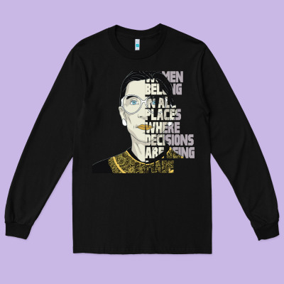 Rbg Ruth Bader Ginsburg Women Belong In All Places Long Sleeve Tee Designed By Bettercallsaul