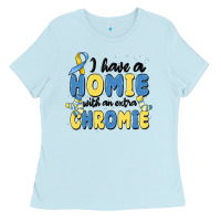 Baby Blue i have homie with an extra chromie Ladies Tee - MaliasSmallBusiness