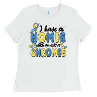 White i have homie with an extra chromie Ladies Tee - MaliasSmallBusiness