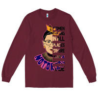 Burgundy RBG Ruth Bader Ginsburg Women Belong In All Places Long Sleeve Tee - Bettercallsaul