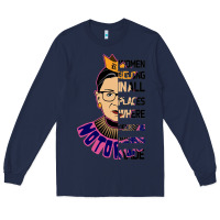 Rbg Ruth Bader Ginsburg Women Belong In All Places Long Sleeve Tee | Teevron