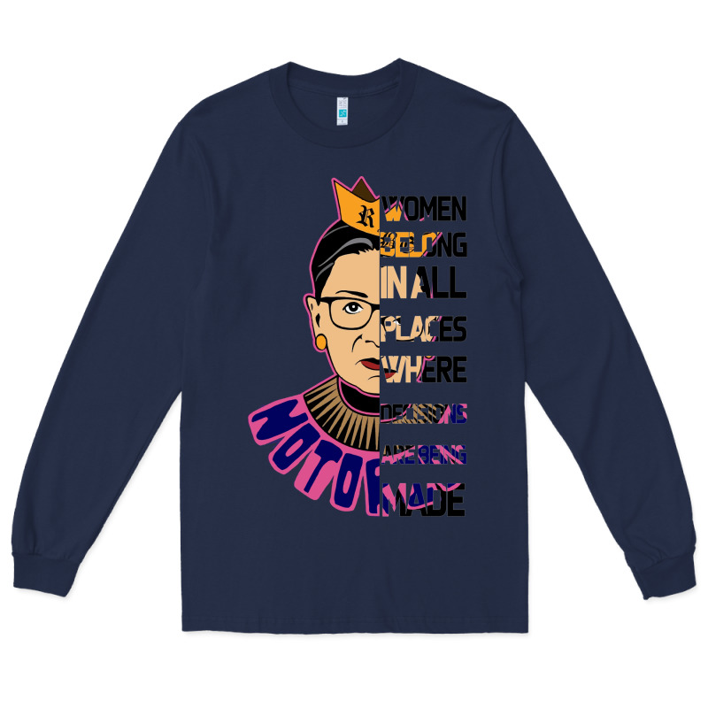 Rbg Ruth Bader Ginsburg Women Belong In All Places Long Sleeve Tee by Bettercallsaul | Teevron