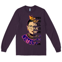 Plum RBG Ruth Bader Ginsburg Women Belong In All Places Long Sleeve Tee - Bettercallsaul