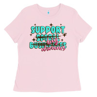 Bubblegum Pink support small businesses big dreams Ladies Tee - MaliasSmallBusiness