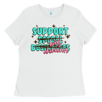 White support small businesses big dreams Ladies Tee - MaliasSmallBusiness