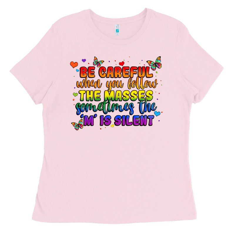 Be Careful When You Follow The Masses Sometimes Th Ladies Tee by MaliasSmallBusiness | Teevron