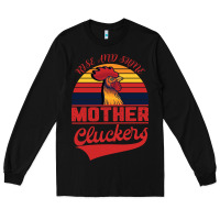 Black Rise And Shine Mother Cluckers Long Sleeve Tee - Bettercallsaul