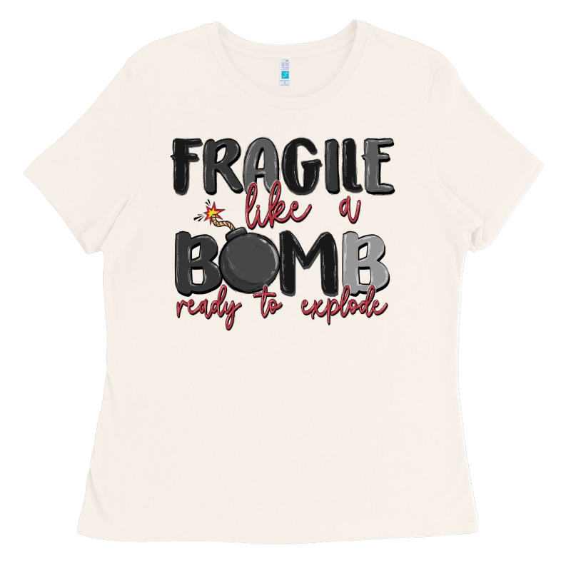 Fragile Like A Bomb Ready To Explode Ladies Tee by MaliasSmallBusiness | Teevron